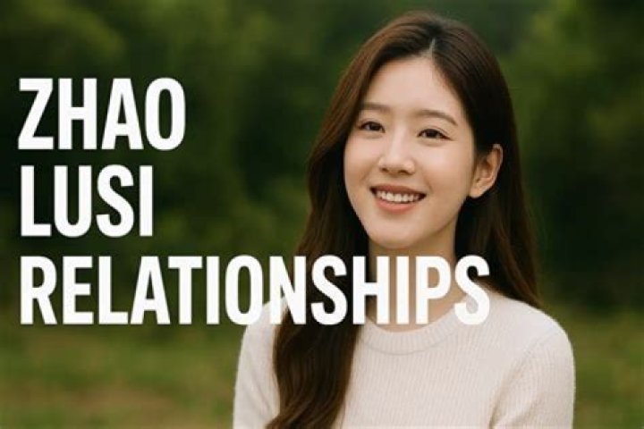 Exploring the Intriguing World of Zhao Lusi's Relationships